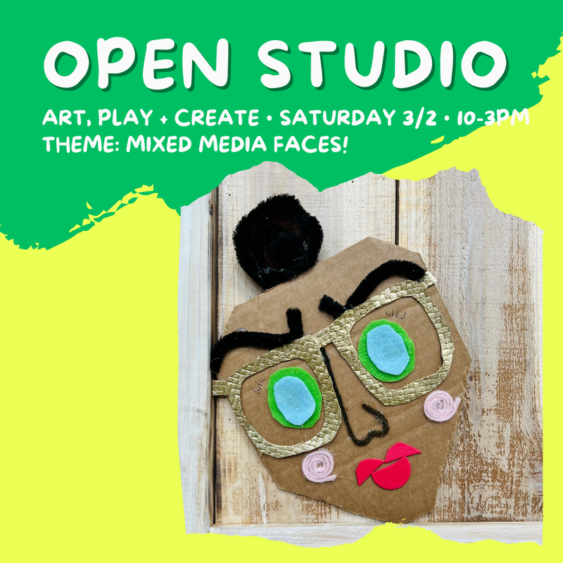 MARCH 2 • KIDS • OPEN STUDIO! art, play + create: Mixed Media Faces!