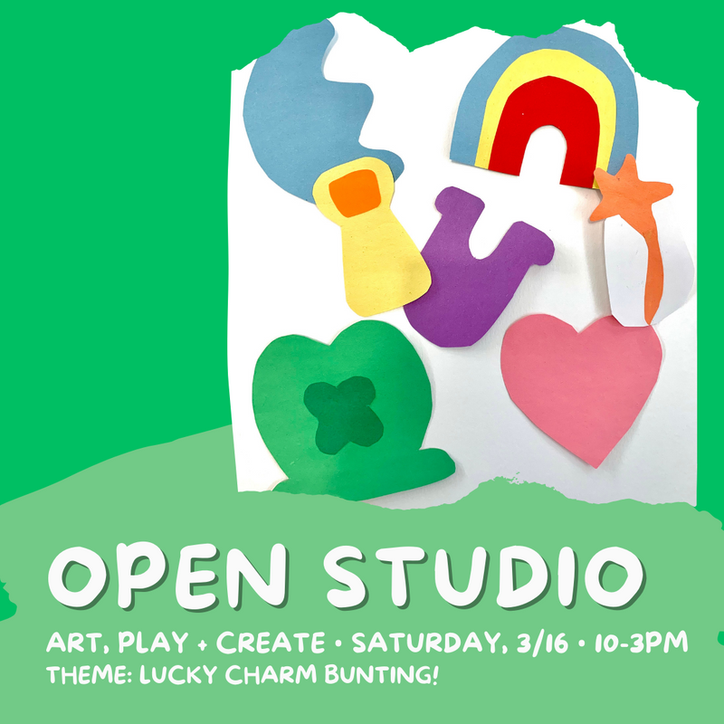 MARCH 16 • KIDS • OPEN STUDIO! art, play + create: Lucky Charm Bunting!