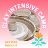JULY 22 - 26 • CLAY INTENSIVE CAMP