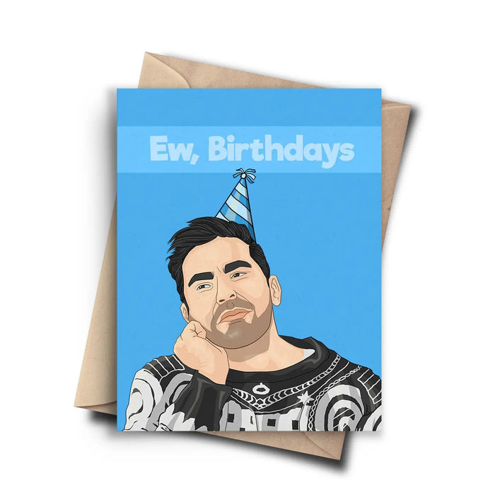 Ew, Birthdays- Schitt's Creek Card