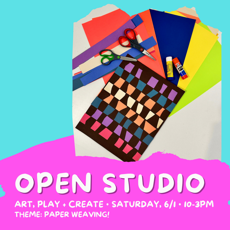 JUNE 1 • KIDS • OPEN STUDIO! art, play + create: Paper Weaving
