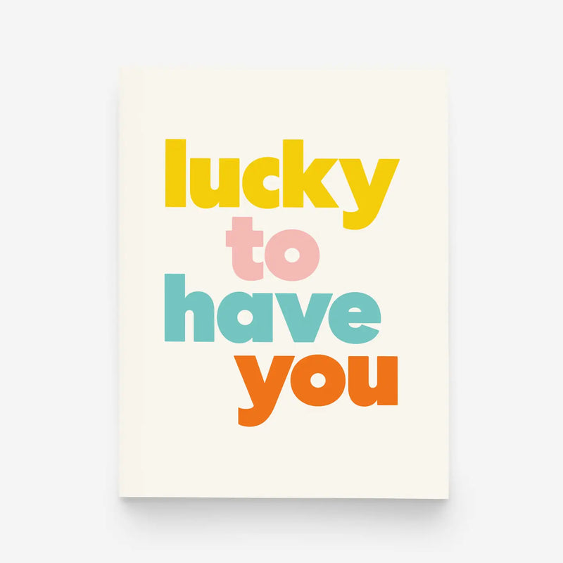 Lucky to Have You Greeting Card